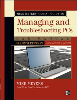 Paperback Mike Meyers' Comptia A+ Guide to Managing and Troubleshooting PCs Lab Manual, Fourth Edition (Exams 220-801 & 220-802) Book