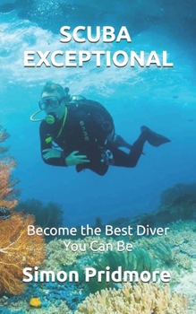 Paperback Scuba Exceptional: Become the Best Diver You Can Be Book