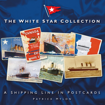 Paperback The White Star Collection: A Shipping Line in Postcards Book