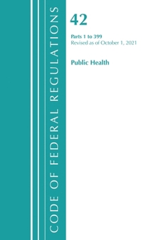 Paperback Code of Federal Regulations, Title 42 Public Health 1-399, Revised as of October 1, 2021 Book