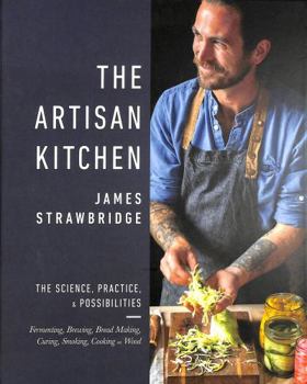 Hardcover The Artisan Kitchen: The science, practice and possibilities Book