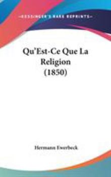 Hardcover Qu'Est-Ce Que La Religion (1850) Book