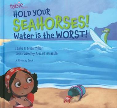 Hardcover Hold Your Seahorses! Water Is the Worst! Book
