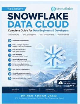 Paperback Snowflake Data Cloud: Complete Guide for Data Engineers and Developers: Complete Guide for Data Engineers and Developers Book