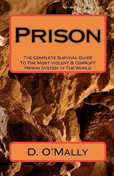 Paperback Prison: The Complete Survival Guide To The Most Violent & Corrupt Prison System In The World Book