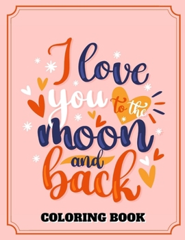 Paperback I Love You To The Moon And Back Coloring Book: Happy Valentine's Day Book