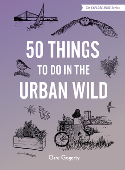 Hardcover 50 Things to Do in the Urban Wild Book