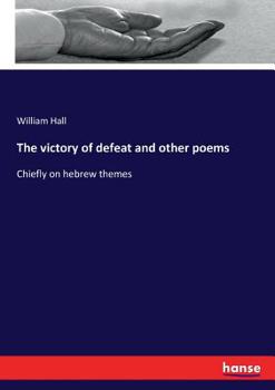 Paperback The victory of defeat and other poems: Chiefly on hebrew themes Book