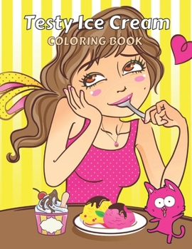 Testy Ice Cream Coloring Book: This is Different Kinds of ice cream coloring Book-for girls & boys-kids-Adult Also.50 wonderful illustrations.
