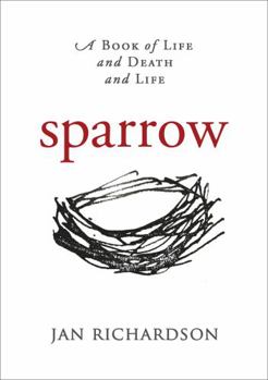 Hardcover Sparrow: A Book of Life and Death and Life Book