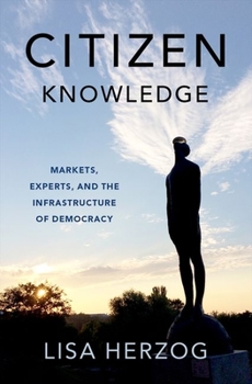 Hardcover Citizen Knowledge: Markets, Experts, and the Infrastructure of Democracy Book