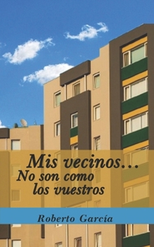 Paperback Mis vecinos... No son como los vuestros [Spanish] Book