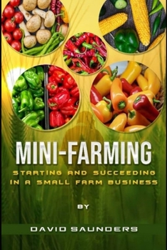 Paperback Mini-Farming: Starting and Succeeding in a Small Farm Business Book