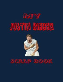 Paperback My Justin Bieber Scrap Book: Blank Pages for You to Fill Book