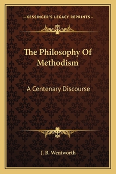 Paperback The Philosophy Of Methodism: A Centenary Discourse Book