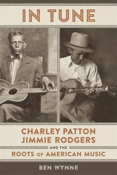 Paperback In Tune: Charley Patton, Jimmie Rodgers, and the Roots of American Music Book