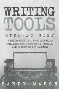 Paperback Writing Tools: Step-by-Step - 4 Manuscripts in 1 Book - Essential Writing Prompts, Writing Skills and Writing Tips & Tricks Any Write Book