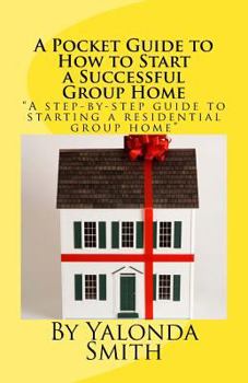 Paperback A Pocket Guide to How to Start a Successful Group Home Book