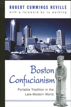 Paperback Boston Confucianism: Portable Tradition in the Late-Modern World Book
