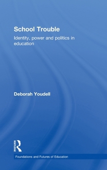 Hardcover School Trouble: Identity, Power and Politics in Education Book