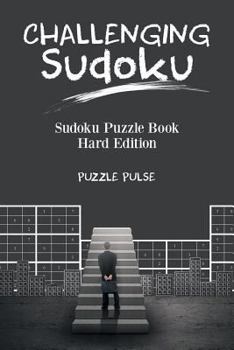 Paperback Challenging Sudoku: Sudoku Puzzle Book Hard Edition Book