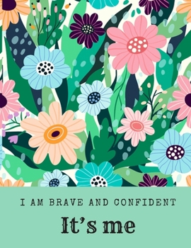 I am brave and confident , It's me: Cornell Notes Notebook , Blank line journal for high school, college, university student , men , Women , size ... School and University , flower garden , green