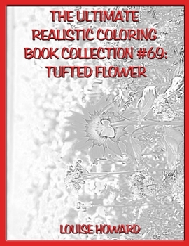 Paperback The Ultimate Realistic Coloring Book Collection #69: Tufted Flower Book