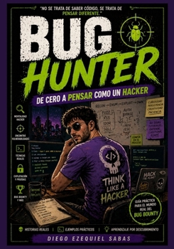 Paperback Bug Hunter: De Cero a Pensar Como un Hacker: Como encontrar vulnerabilidades y dominar el Bug Bounty [Spanish] Book