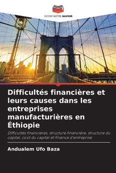 Difficultés financières et leurs causes dans les entreprises manufacturières en Éthiopie (French Edition)