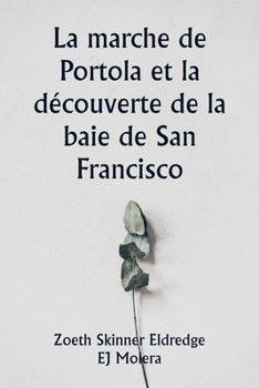 Paperback La marche de Portola et la découverte de la baie de San Francisco [French] Book