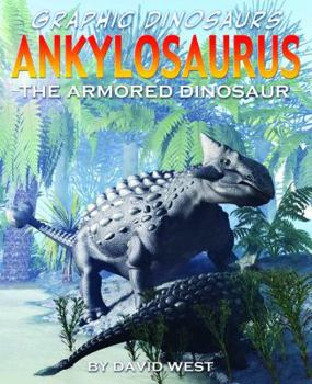 Ankylosaurus: The Armoured Dinosaur! - Book  of the Dino Stories/Graphic Dinosaurs