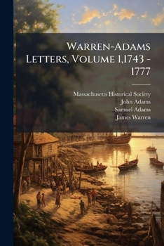 Paperback Warren-Adams Letters, Volume 1,1743 - 1777 Book