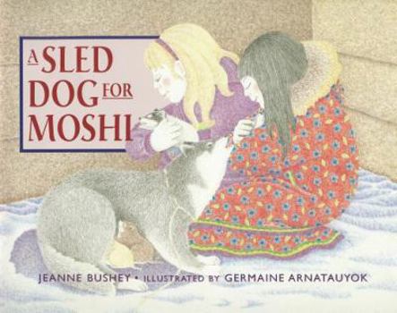 Paperback A Sled Dog for Moshi Book