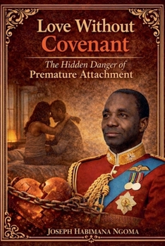 Love Without Covenant: The Hidden Danger of Premature Attachment