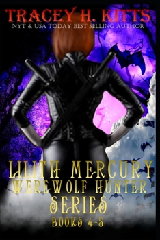 Lilith Mercury, Werewolf Hunter Books 4-5 - Book  of the Lilith Mercury Werewolf Hunter