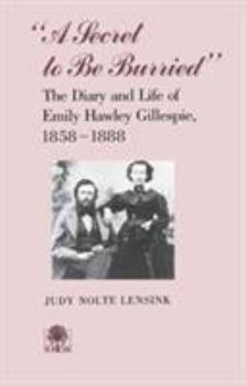 Paperback A Secret to Be Burried: Diary Emily Hawley Gillespie Book
