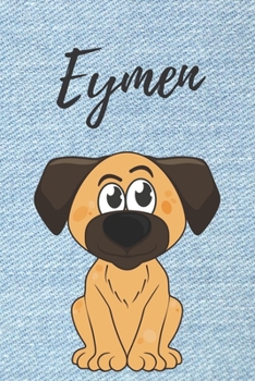 Eymen Hund-Malbuch / Notizbuch Tagebuch: Individuelles personalisiertes blanko Jungen & Männer Namen Notizbuch, blanko DIN A5 Seiten. Ideal als Uni ... Geschenk für Männer. (German Edition)