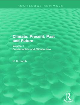 Paperback Climate: Present, Past and Future: Volume 1: Fundamentals and Climate Now Book