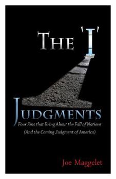 The 'i' Judgments: Four Sins That Bring about the Fall of Nations (and the Coming Judgment of America)