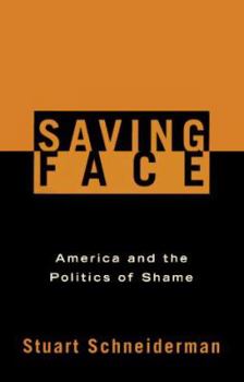 Hardcover Saving Face: America and the Politics of Shame Book