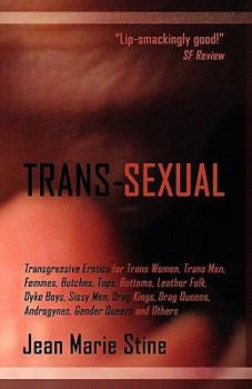 Paperback Trans-Sexual: Transgressive Erotica for Mtfs, Ftms, Butches, Femmes, Tops, Bottoms, Leather Folk, Dyke Boys, Sissy Men, Drag Kings, Book