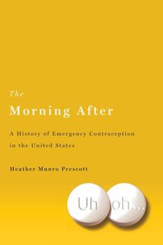 Paperback The Morning After: A History of Emergency Contraception in the United States Book