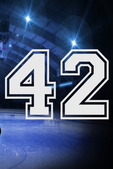42 Journal: A Hockey Jersey Number #42 Forty Two Notebook For Writing And Notes: Great Personalized Gift For All Players, Coaches, And Fans (Ice Rink Puck Print)
