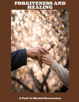Paperback FORGIVENESS AND HEALING A Path To Marital Restoration Book