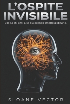 L'OSPITE INVISIBILE: Egli sa chi ami. E sa già quando smetterai di farlo. (Italian Edition)