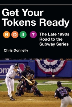 Hardcover Get Your Tokens Ready: The Late 1990s Road to the Subway Series Book