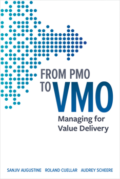 Paperback From Pmo to Vmo: Managing for Value Delivery Book