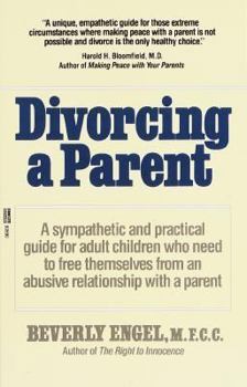 Paperback Divorcing a Parent: Free Yourself from the Past and Live the Life You've Always Wanted Book