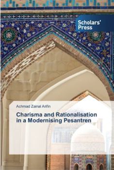 Paperback Charisma and Rationalisation in a Modernising Pesantren Book
