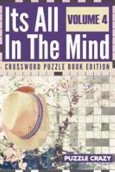 Paperback Its All In The Mind Volume 4: Crossword Puzzle Book Edition Book
